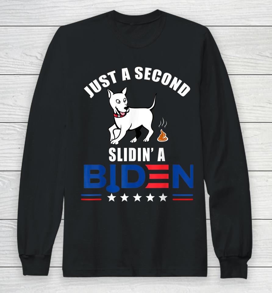 Just A Second Slidin' Biden Long Sleeve T-Shirt