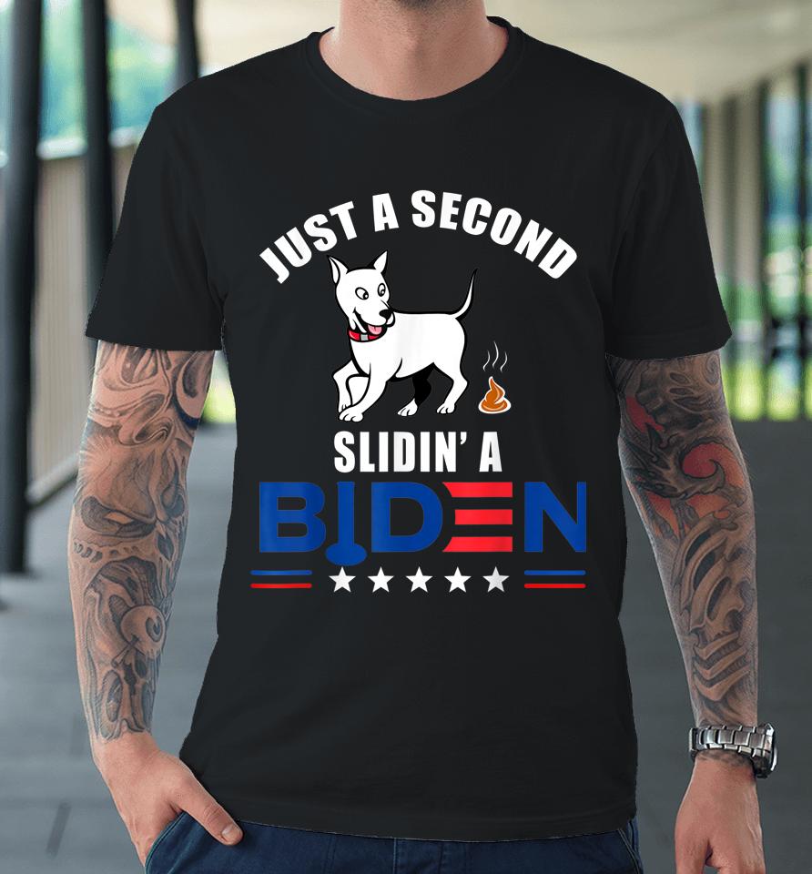 Just A Second Slidin' Biden Premium T-Shirt