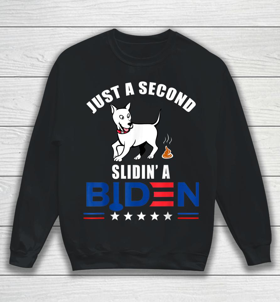 Just A Second Slidin' Biden Sweatshirt