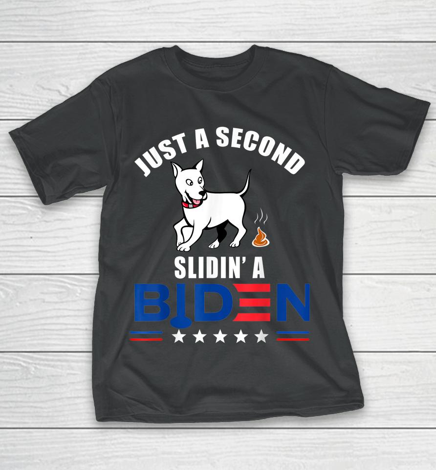 Just A Second Slidin' Biden T-Shirt