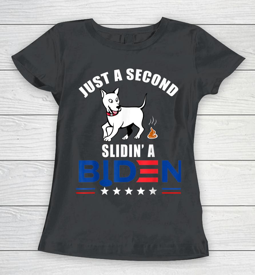 Just A Second Slidin' Biden Women T-Shirt