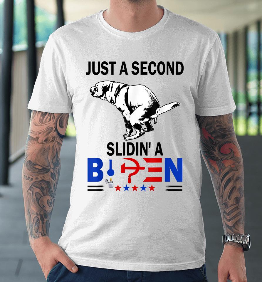 Just A Second Sliding' A Biden President Tee Premium T-Shirt