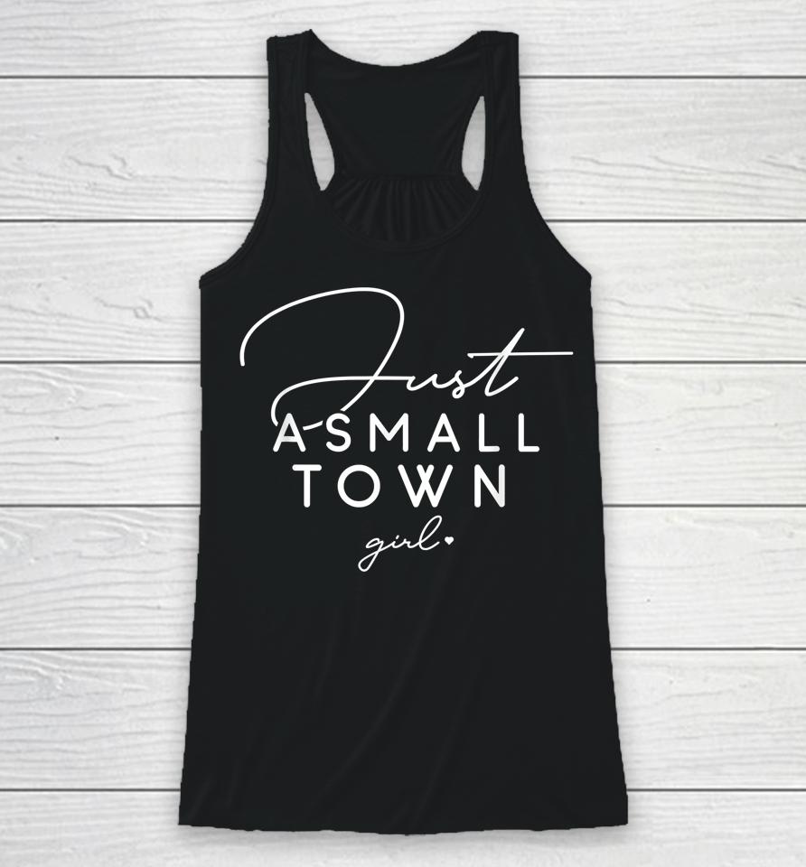 Just A Small Town Girl, Daughter's Gift, Present For Friend Racerback Tank