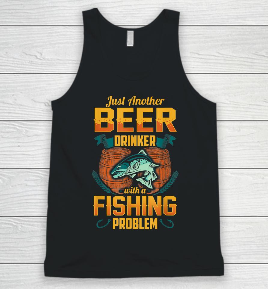 Just Another Beer Drinker With A Fishing Problem Unisex Tank Top