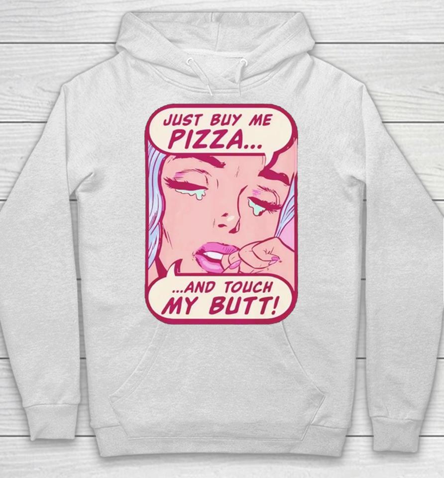 Just Buy Me Pizza And Touch My Butt Hoodie