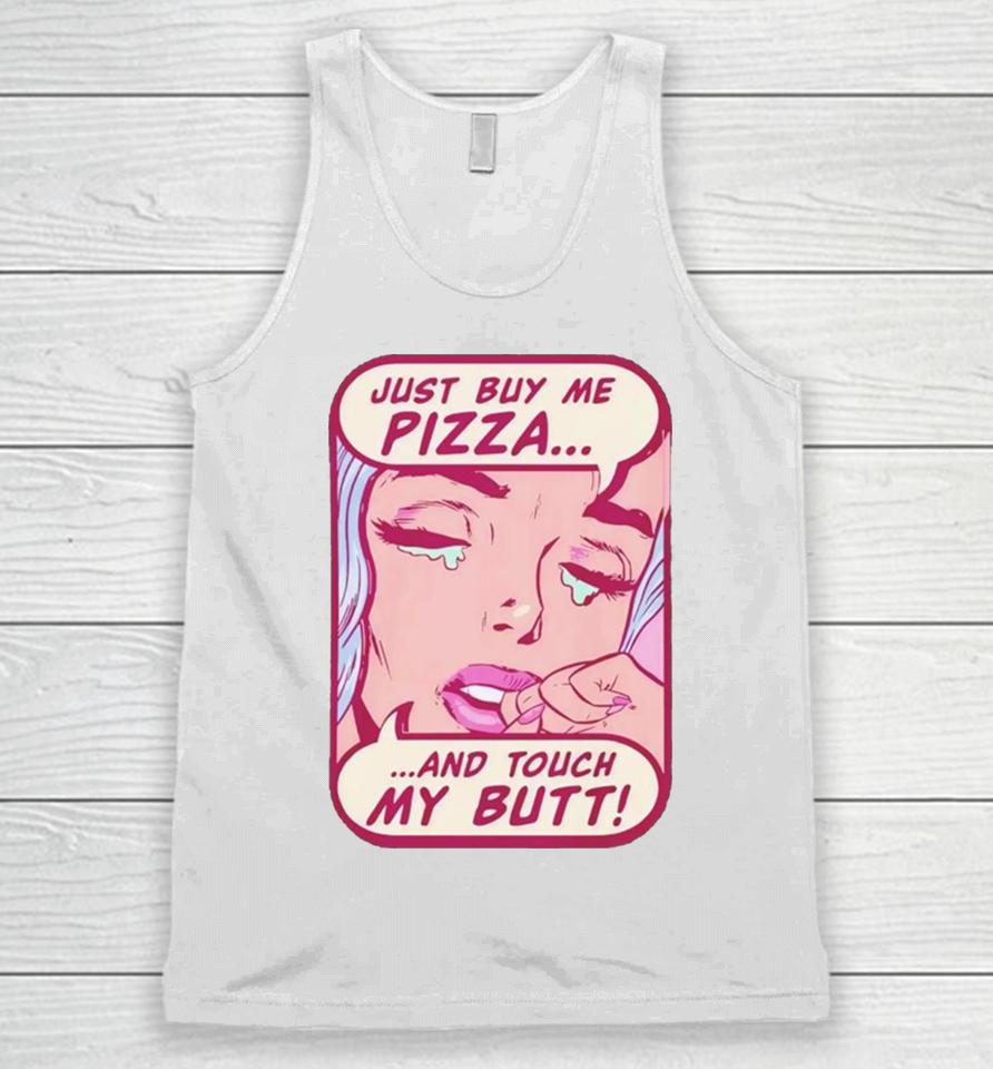 Just Buy Me Pizza And Touch My Butt Unisex Tank Top
