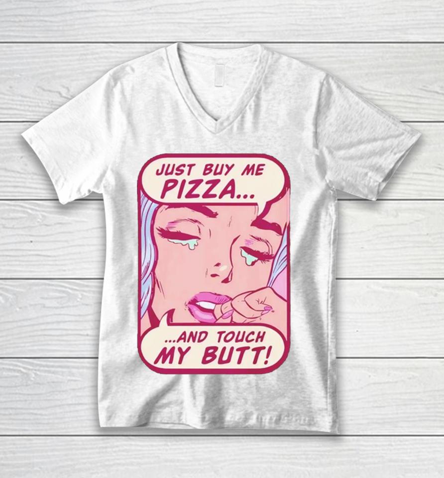 Just Buy Me Pizza And Touch My Butt Unisex V-Neck T-Shirt