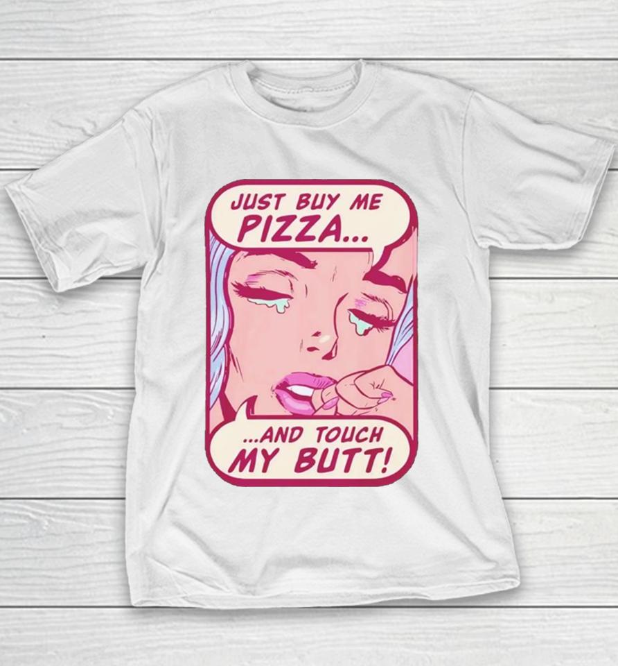 Just Buy Me Pizza And Touch My Butt Youth T-Shirt