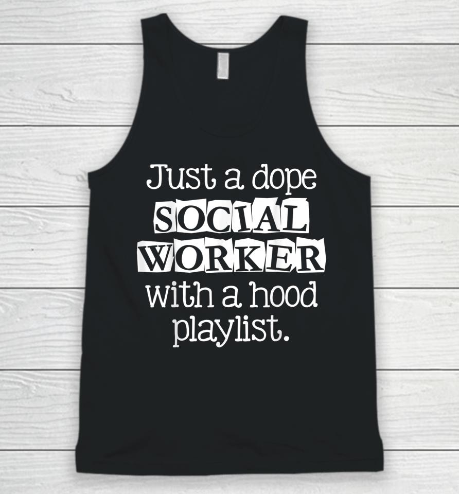 Just Dope Social Worker With Hood Playlist Unisex Tank Top