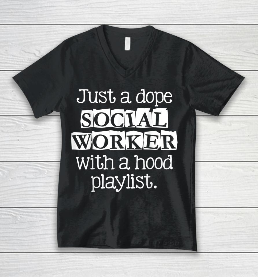 Just Dope Social Worker With Hood Playlist Unisex V-Neck T-Shirt