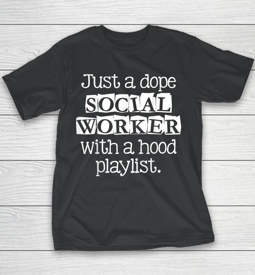 Just Dope Social Worker With Hood Playlist Youth T-Shirt