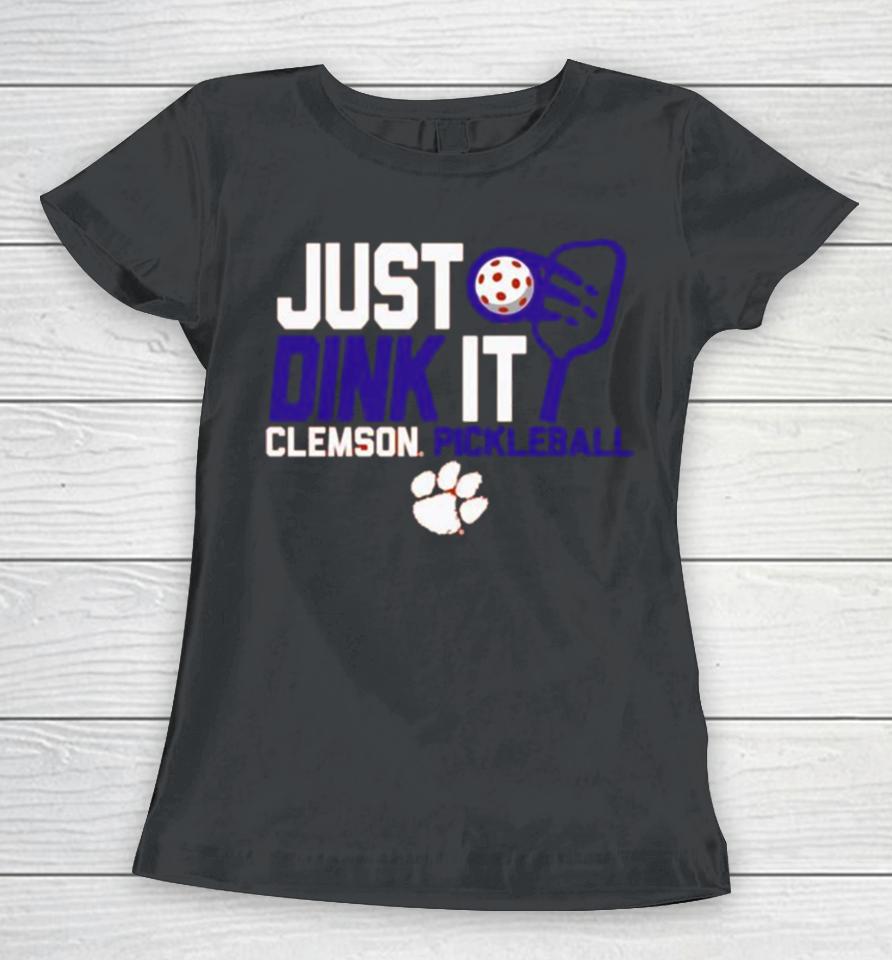 Just Drink It Clemson Tigers Pickleball Women T-Shirt