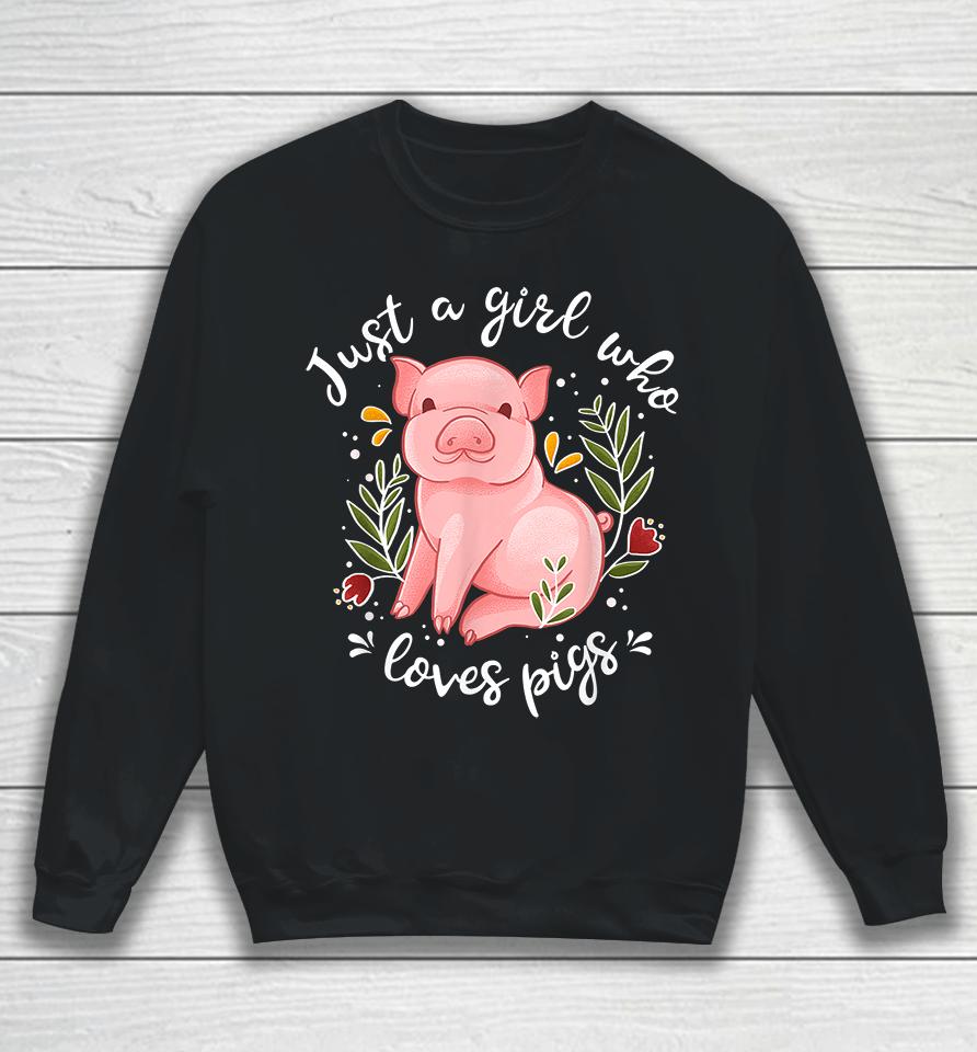 Just Girl Who Loves Pigs Sweatshirt