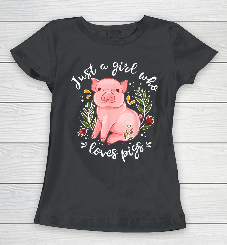 Just Girl Who Loves Pigs Women T-Shirt