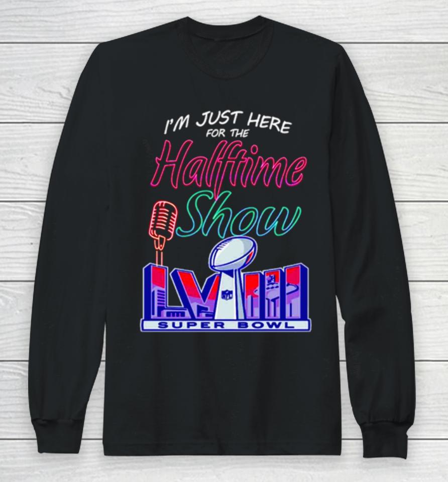 Just Here For The Halftime Show Lviii Long Sleeve T-Shirt