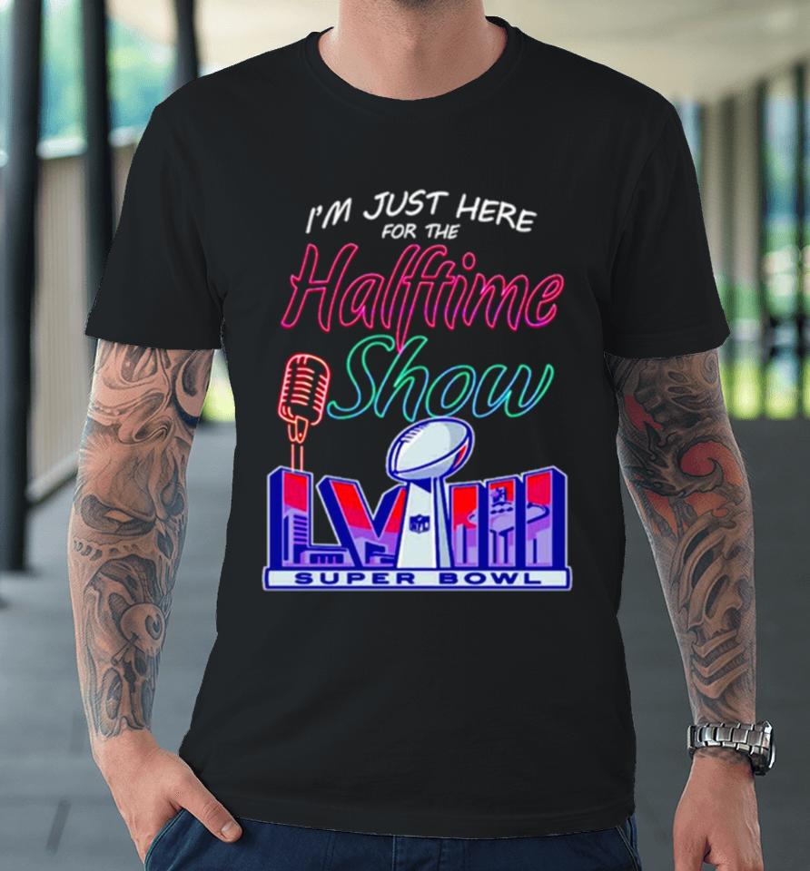 Just Here For The Halftime Show Lviii Premium T-Shirt