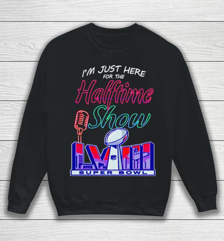 Just Here For The Halftime Show Lviii Sweatshirt