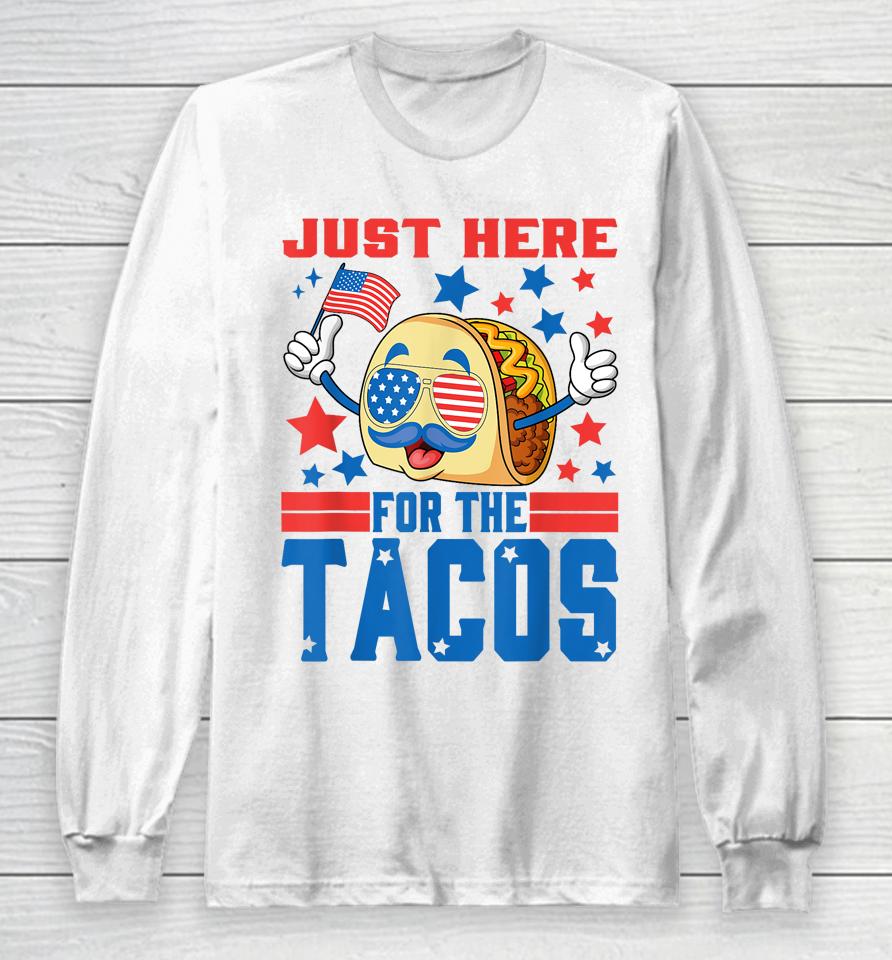 Just Here For The Tacos American 4Th Of July Patriotic Long Sleeve T-Shirt