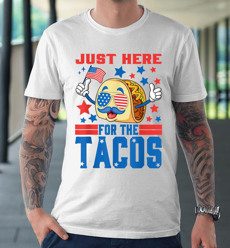 Just Here For The Tacos American 4Th Of July Patriotic Premium T-Shirt
