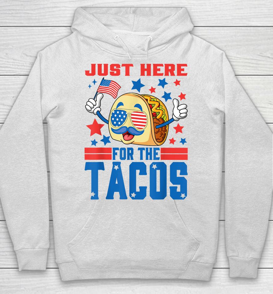 Just Here For The Tacos American 4Th Of July Patriotic Hoodie