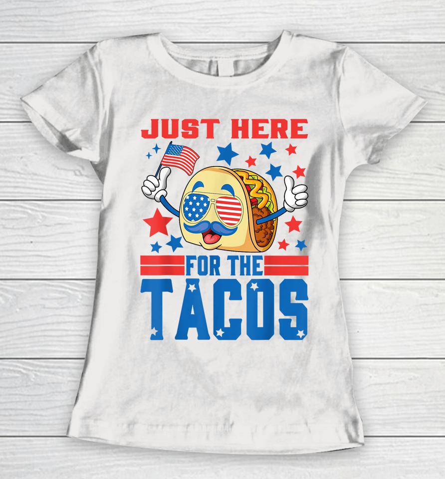 Just Here For The Tacos American 4Th Of July Patriotic Women T-Shirt