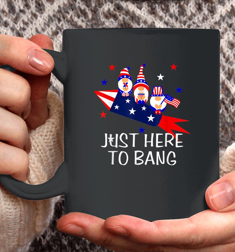Just Here To Bang Happy 4Th Of July Cute Gnomes America Coffee Mug