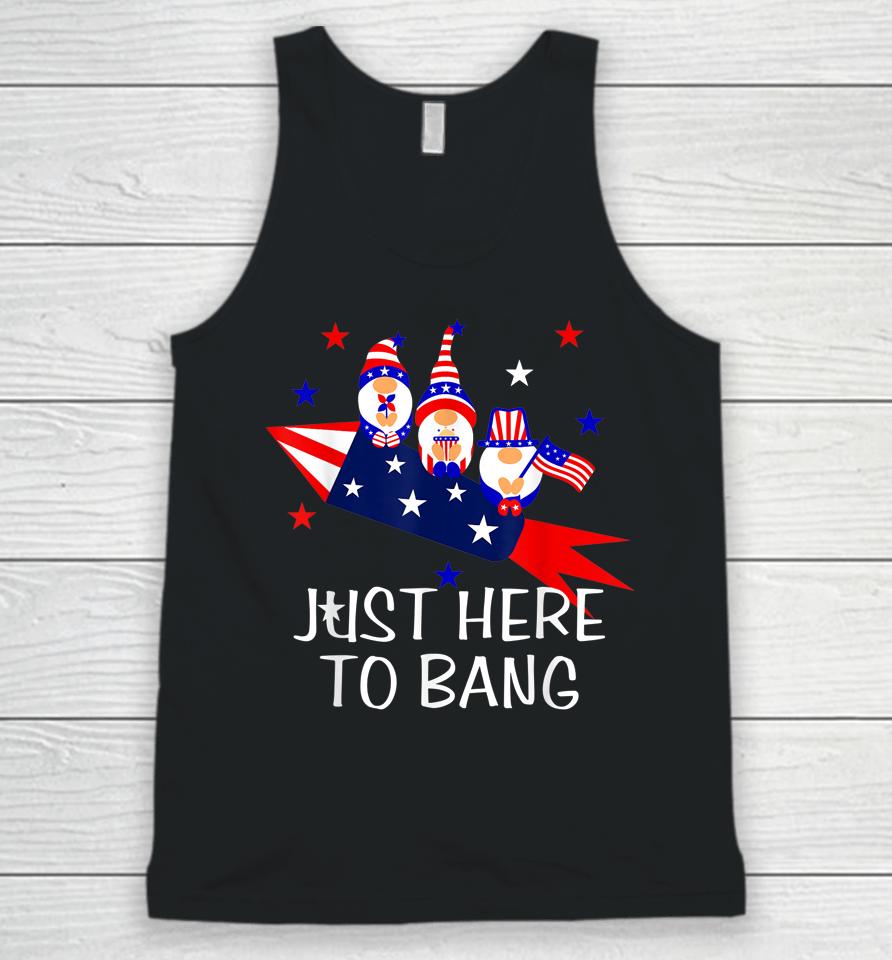 Just Here To Bang Happy 4Th Of July Cute Gnomes America Unisex Tank Top