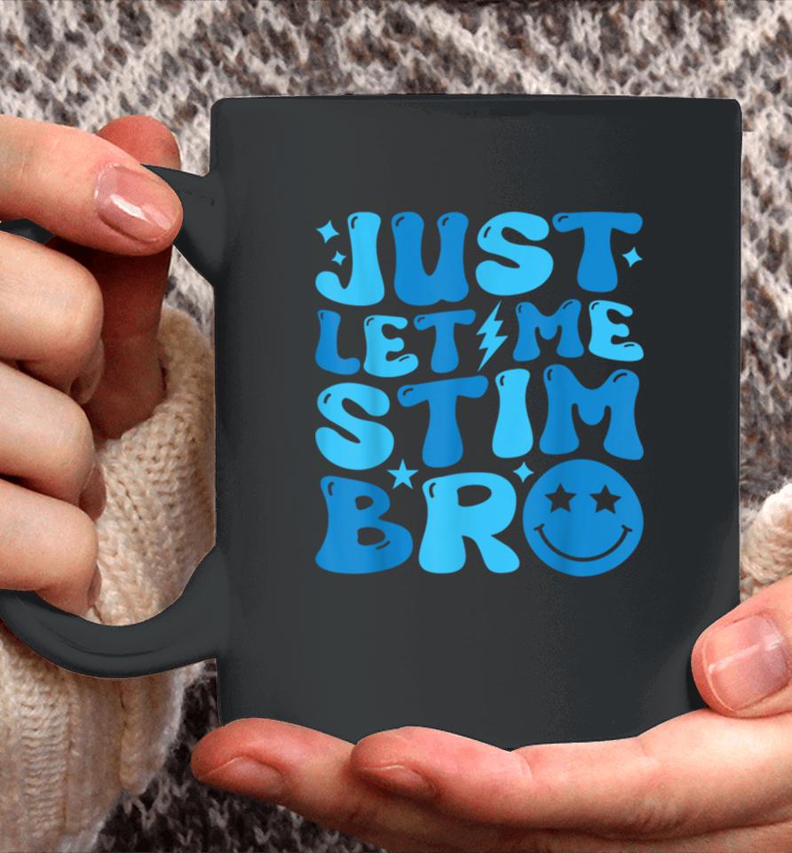 Just Let Me Stim Bro Funny Autism Awareness Month Kids, Boys Coffee Mug