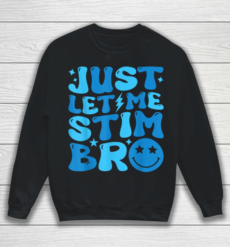 Just Let Me Stim Bro Funny Autism Awareness Month Kids, Boys Sweatshirt