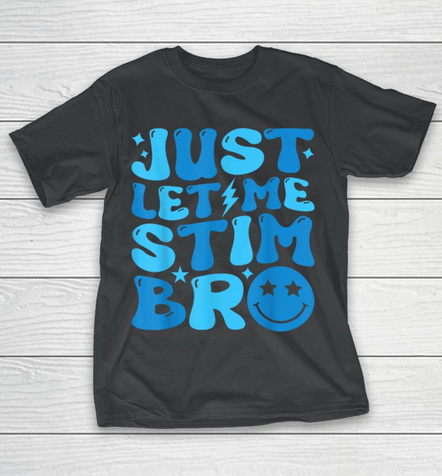 Just Let Me Stim Bro Funny Autism Awareness Month Kids, Boys T-Shirt