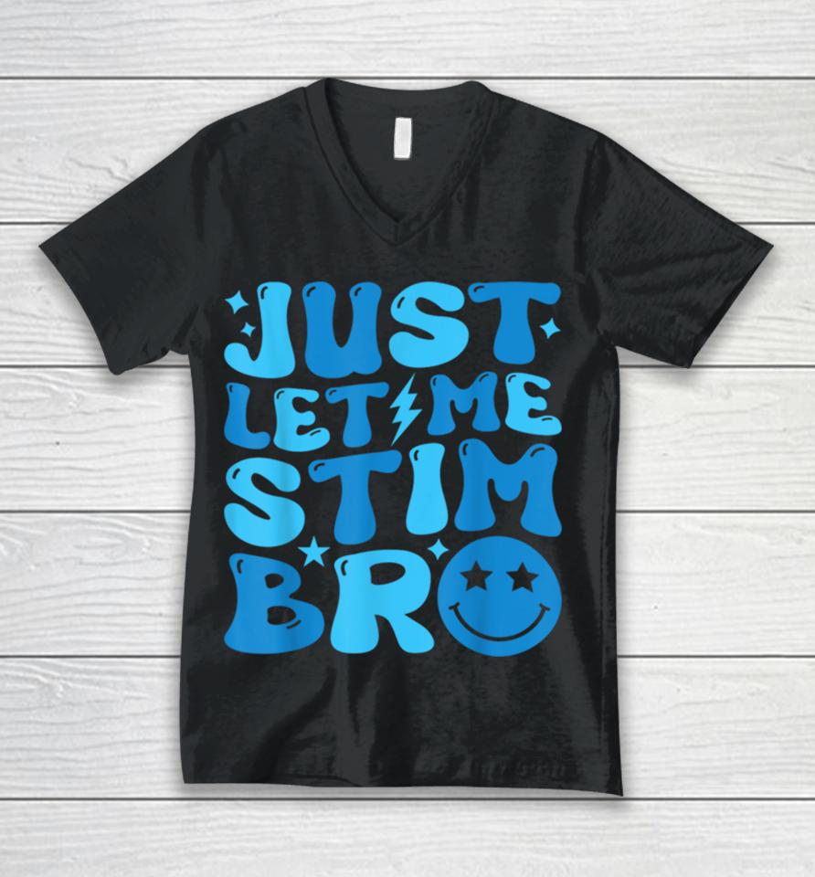 Just Let Me Stim Bro Funny Autism Awareness Month Kids, Boys Unisex V-Neck T-Shirt