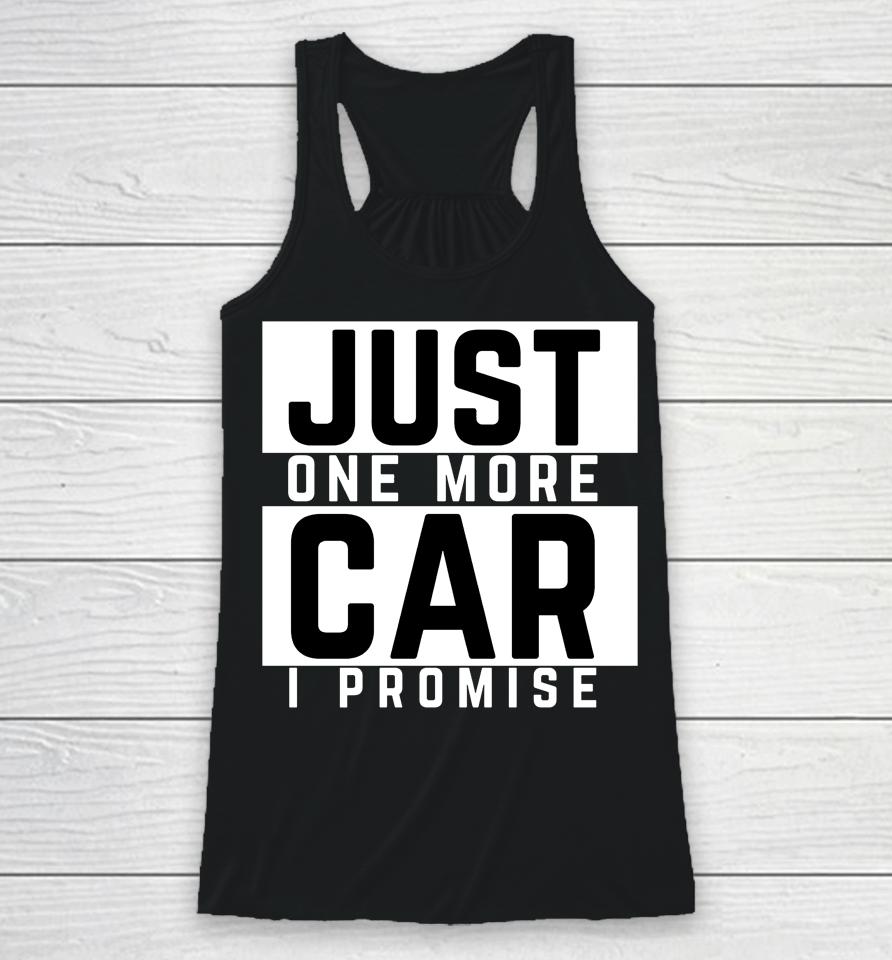 Just One More Car I Promise Racerback Tank
