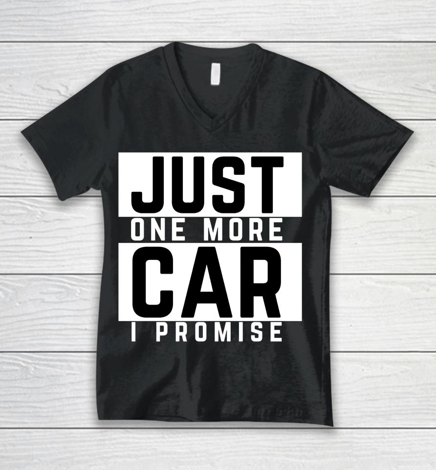 Just One More Car I Promise Unisex V-Neck T-Shirt