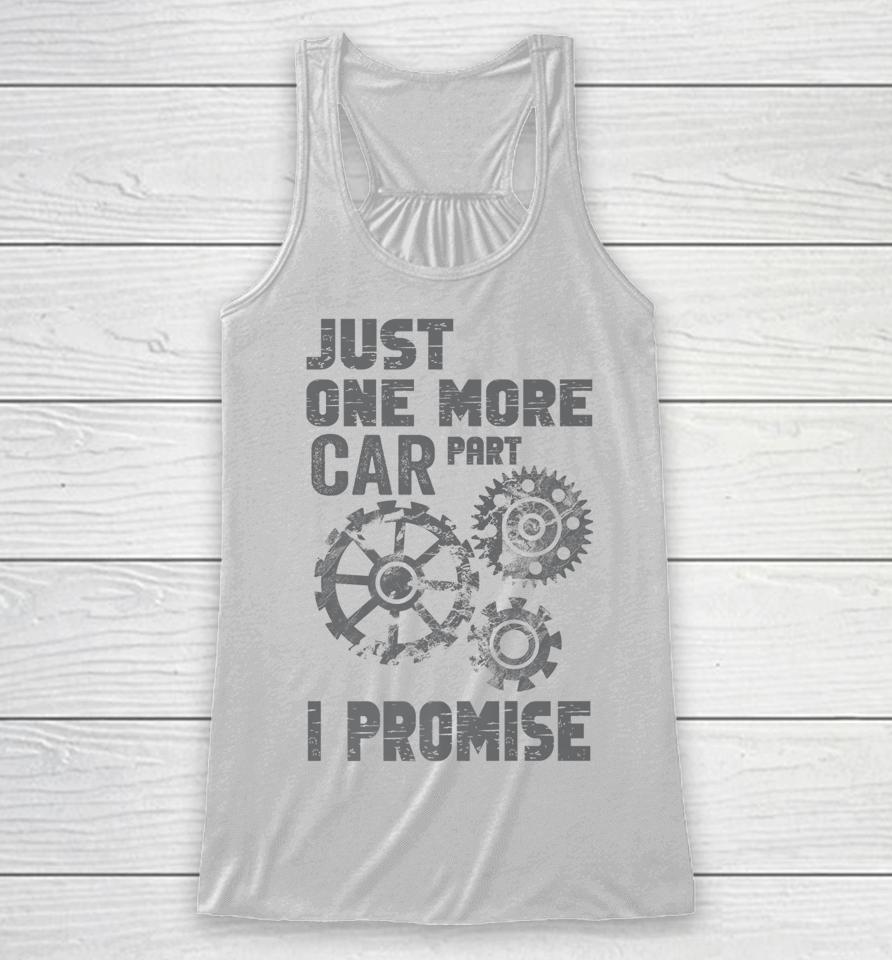Just One More Car Part I Promise Racerback Tank
