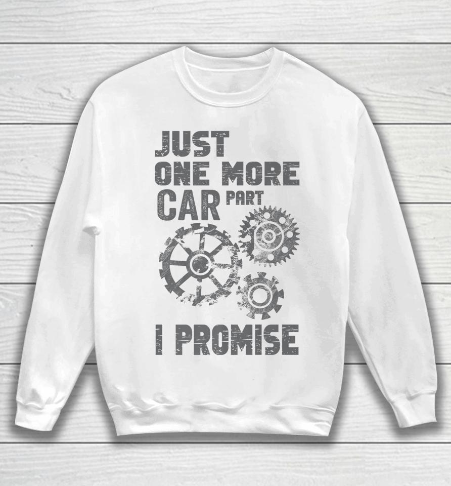 Just One More Car Part I Promise Sweatshirt