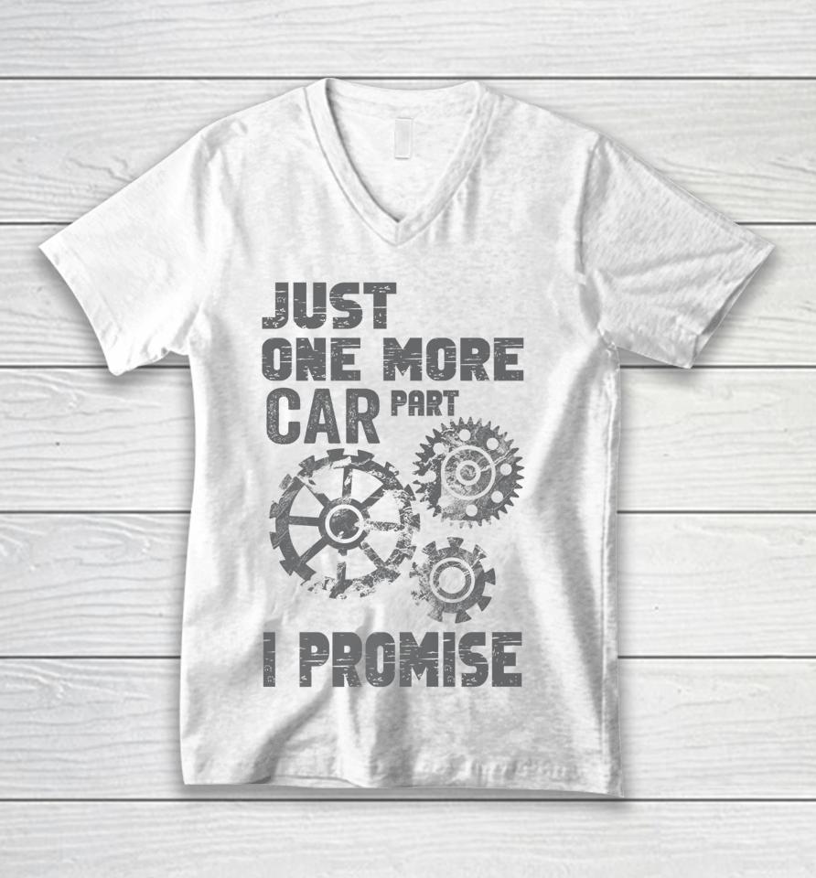 Just One More Car Part I Promise Unisex V-Neck T-Shirt