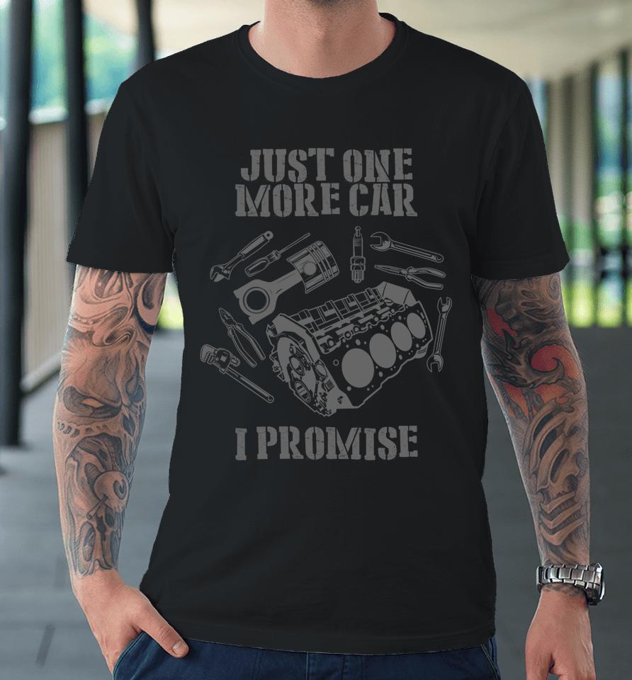 Just One More Car Part I Promise Premium T-Shirt