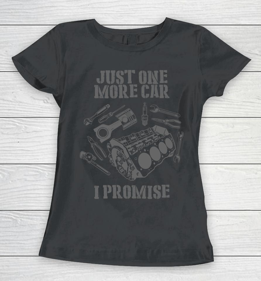 Just One More Car Part I Promise Women T-Shirt