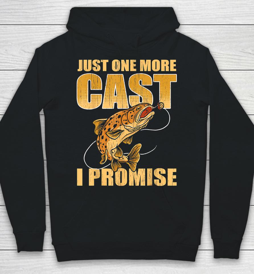 Just One More Cast I Promise Fishing Hoodie