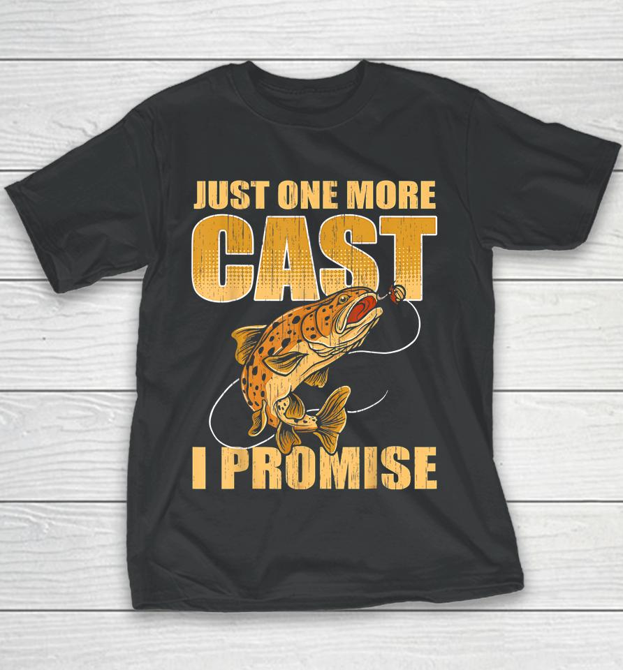 Just One More Cast I Promise Fishing Youth T-Shirt