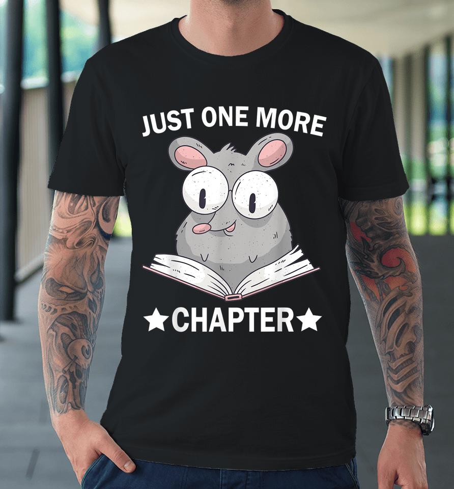 Just One More Chapter Rat Book Reading Lovers Literature Premium T-Shirt