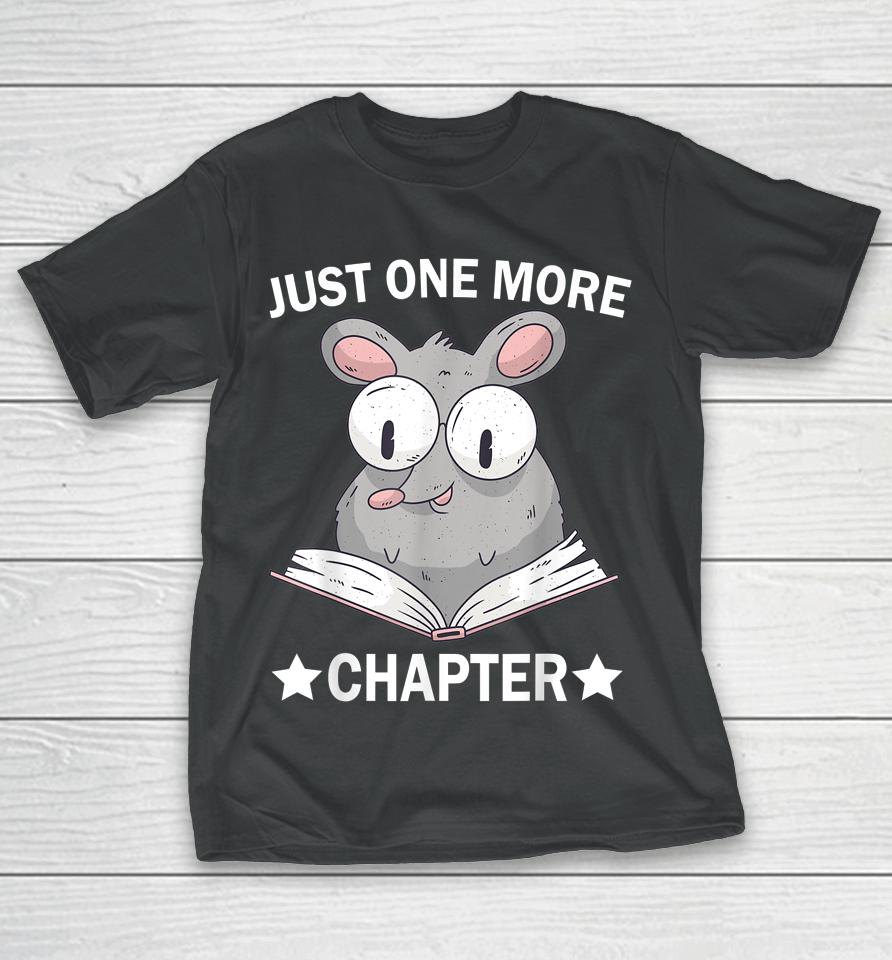 Just One More Chapter Rat Book Reading Lovers Literature T-Shirt