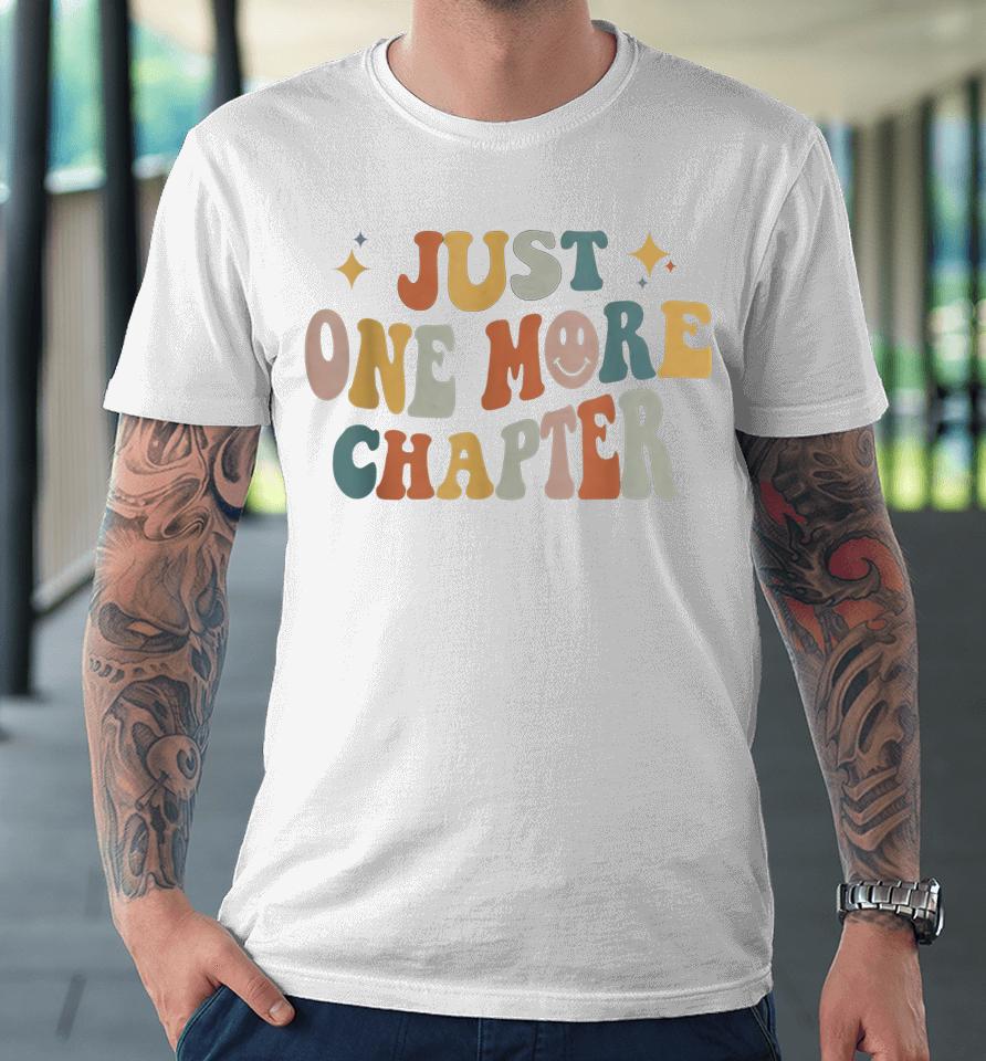 Just One More Chapter Vintage Lover Book Reader Premium T-Shirt
