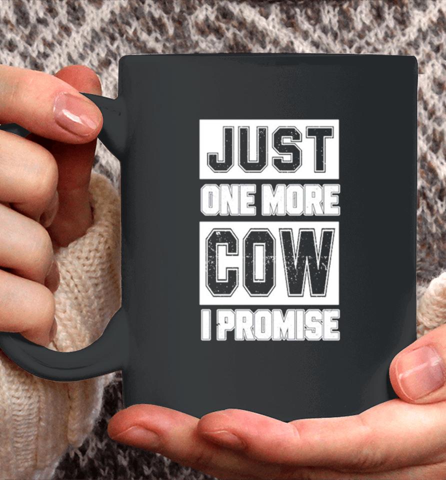Just One More Cow I Promise Coffee Mug