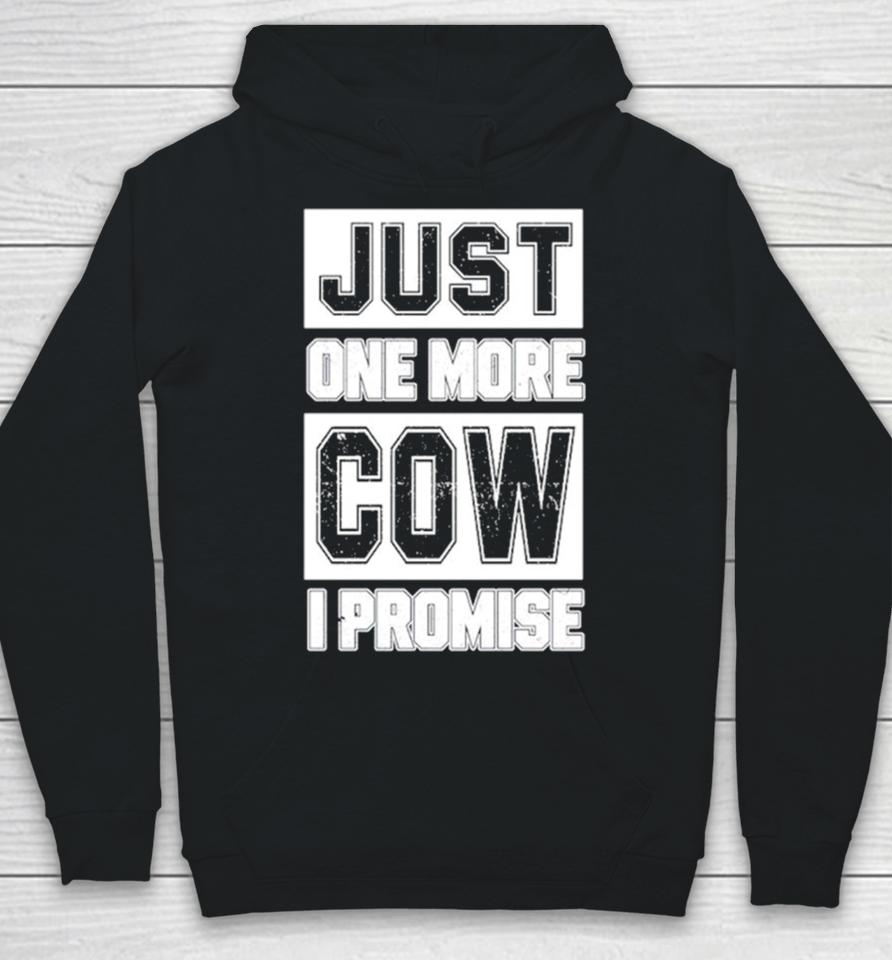 Just One More Cow I Promise Hoodie