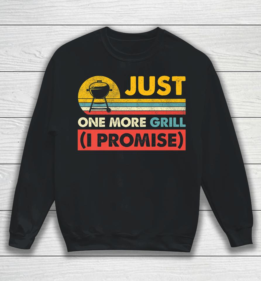 Just One More Grill I Promise Retro Vintage Style Grill Dad Sweatshirt