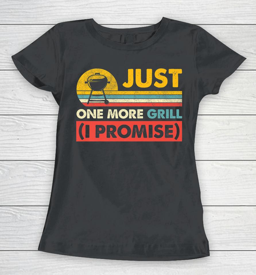 Just One More Grill I Promise Retro Vintage Style Grill Dad Women T-Shirt
