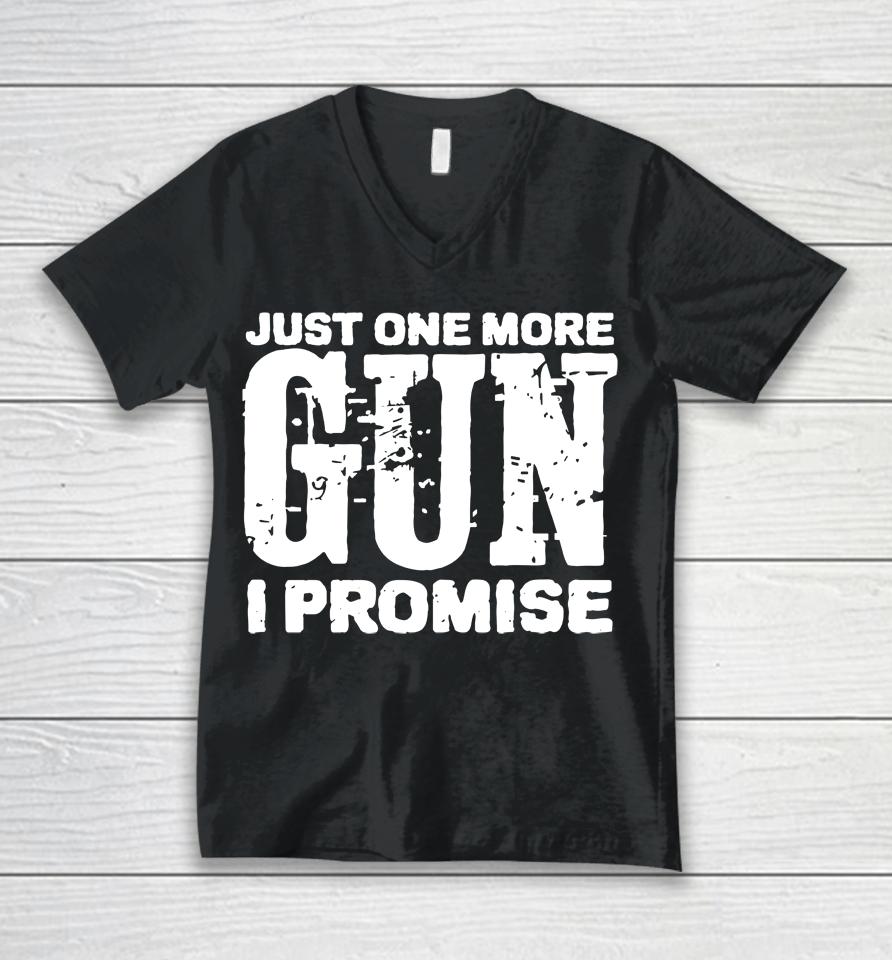Just One More Gun I Promise Unisex V-Neck T-Shirt