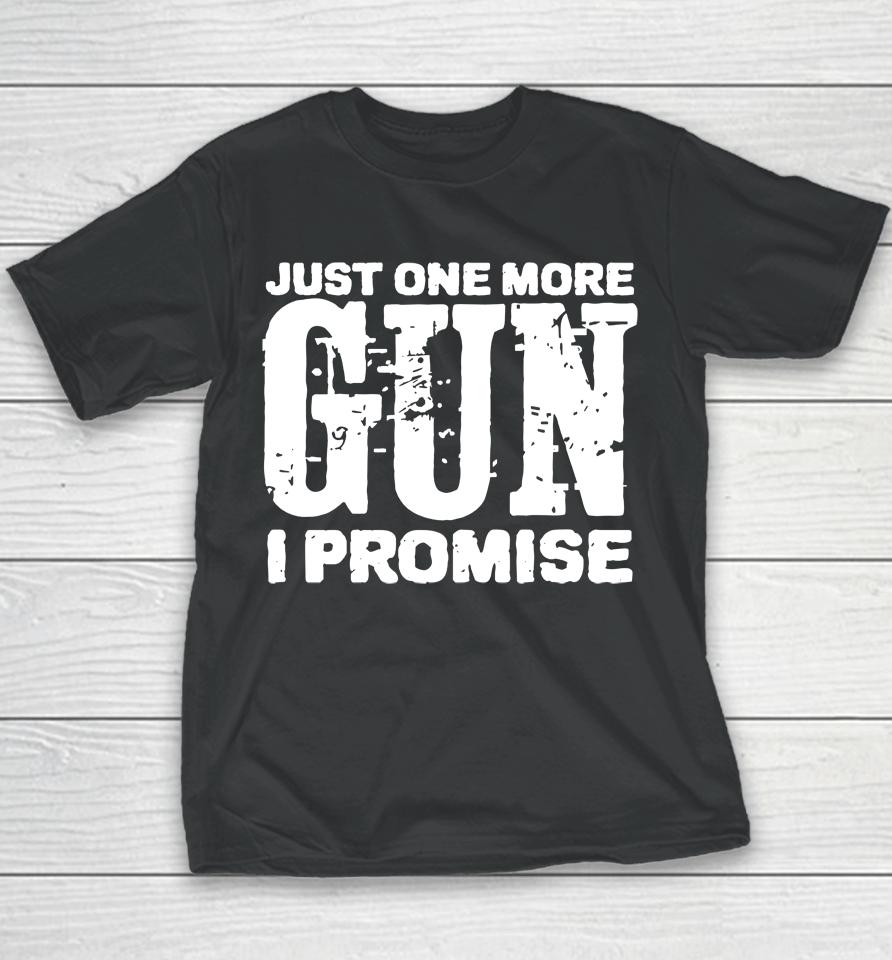 Just One More Gun I Promise Youth T-Shirt