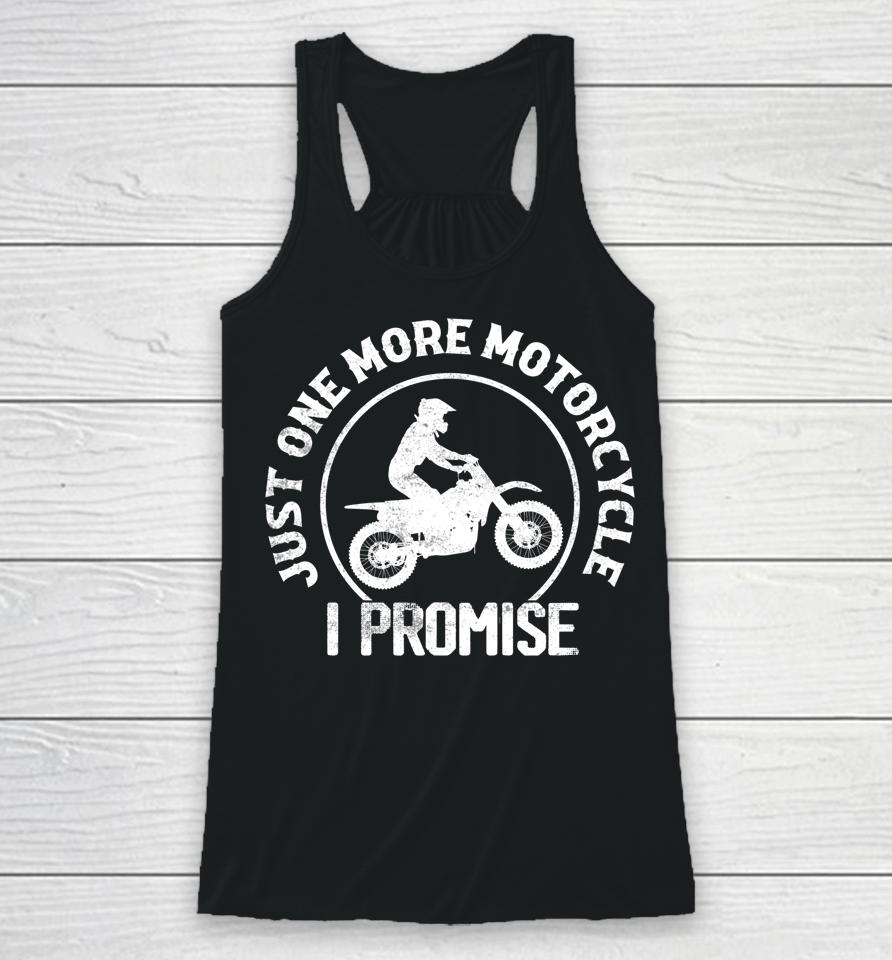 Just One More Motorcycle I Promise Biker Motorcyclist Racerback Tank